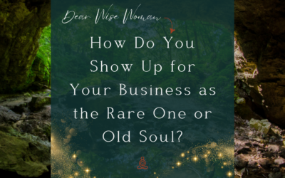 How Do You Show Up for Your Business as the Rare One or Old Soul?