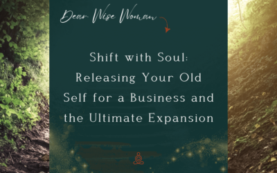 Shift with Soul: Releasing Your Old Self for a Business and the Ultimate Expansion